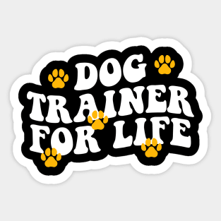 Dog Trainer For Life funny dog trainer Sticker